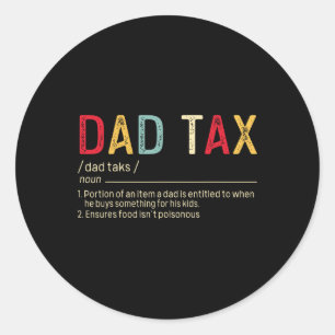 Dad Tax Definition Funny Father's Day Classic Round Sticker