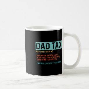 Dad Tax Definition Men Funny Father's Day 1 Coffee Mug