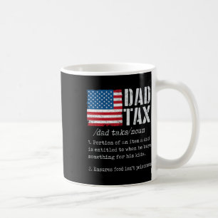 Dad Tax Definition Men Funny Father's Day 6 Coffee Mug