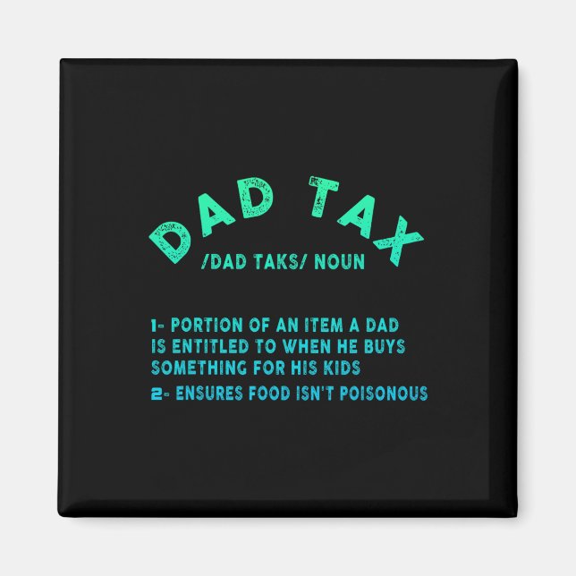 Dad Tax Definition Men Funny Father's Day 9  Magnet (Front)
