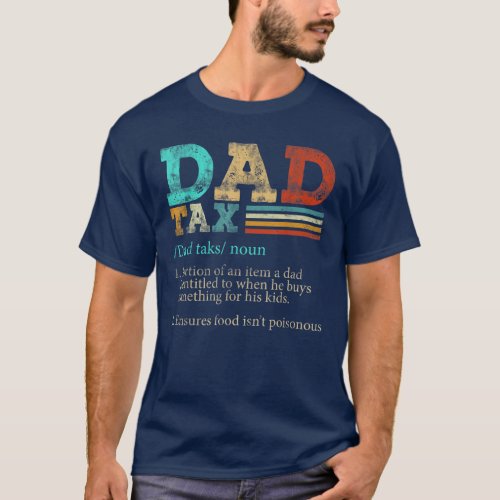 Dad Tax Definition Retro Dad Daddy Fathers Day T_Shirt