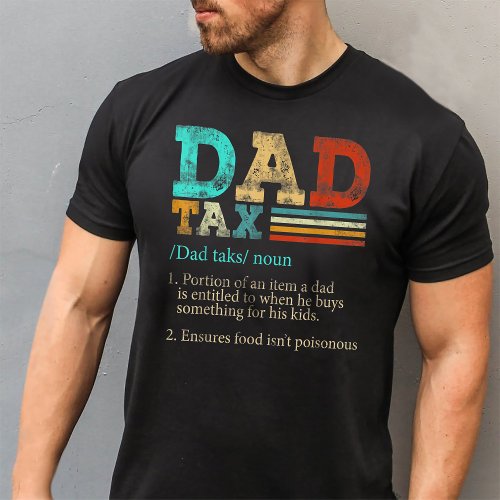 Dad Tax Definition Retro Dad Daddy Fathers Day T_Shirt