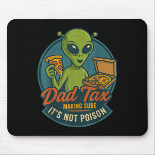 Dad Tax Funny Alien Pizza Joke For Dads Ufo Fan Mouse Pad