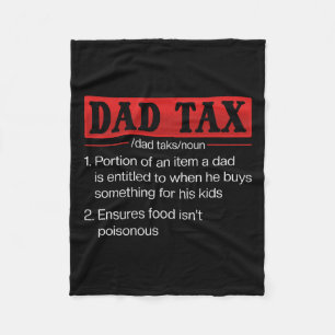 Dad Tax Funny Dad Tax Definition Father's Day 1  Fleece Blanket