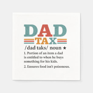 Dad Tax – Funny Fatherhood Definition Napkins
