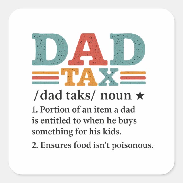 Dad Tax – Funny Fatherhood Definition Square Sticker (Front)