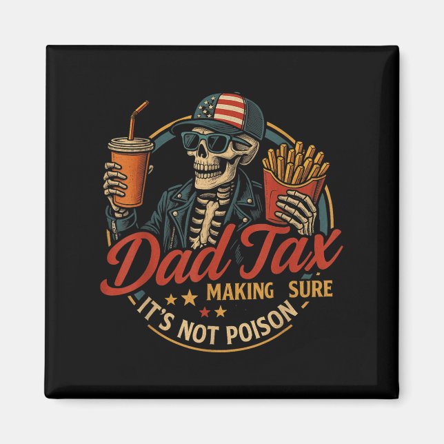 Dad Tax Funny Father's Day &amp; 4th Of July  Magnet (Front)