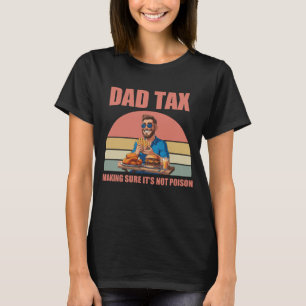 Dad Tax Funny Quote Father Humor, Parenting Joke T-Shirt