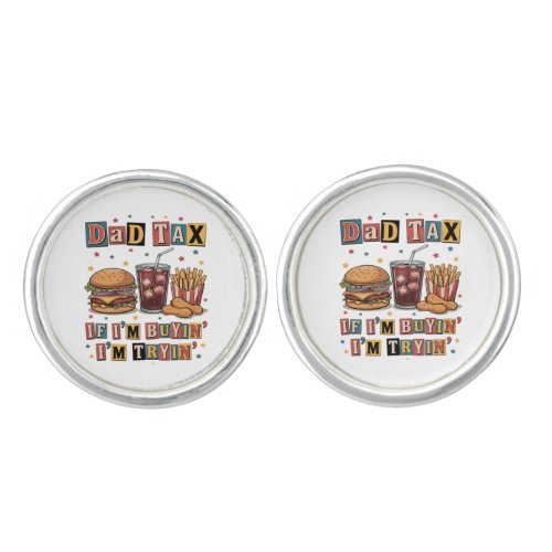 Dad Tax If I’m Buyin’ I’m Tryin’ Cufflinks
