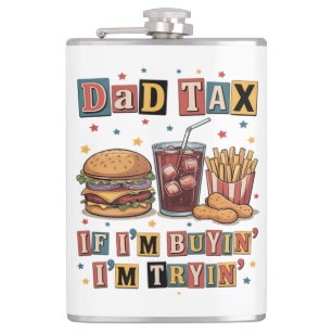 Dad Tax If I’m Buyin’ I’m Tryin’ Flask