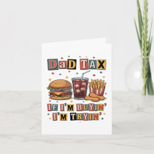 Dad Tax If I’m Buyin’ I’m Tryin’ Holiday Card