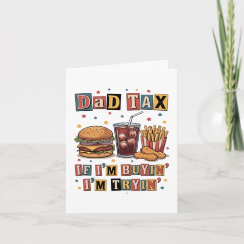 Dad Tax If I’m Buyin’ I’m Tryin’ Holiday Card