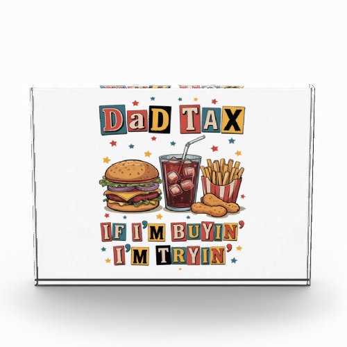 Dad Tax If I’m Buyin’ I’m Tryin’ Photo Block