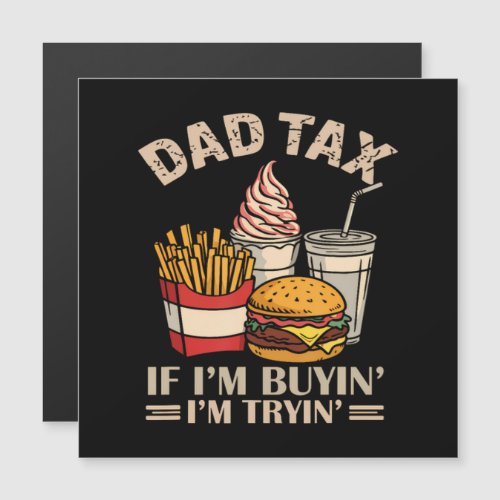 Dad Tax If I'M Buyin' I'M Tryin'
