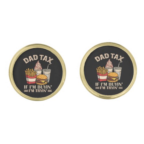 Dad Tax If I'M Buyin' I'M Tryin' Cufflinks