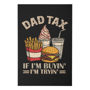 Dad Tax If I'M Buyin' I'M Tryin' Faux Canvas Print