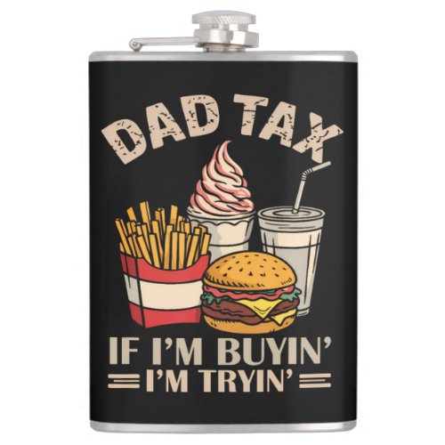 Dad Tax If I'M Buyin' I'M Tryin' Flask
