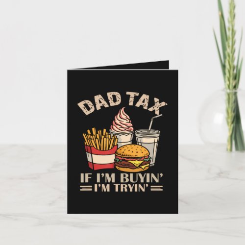 Dad Tax If I'M Buyin' I'M Tryin' Holiday Card