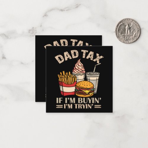 Dad Tax If I'M Buyin' I'M Tryin' Note Card