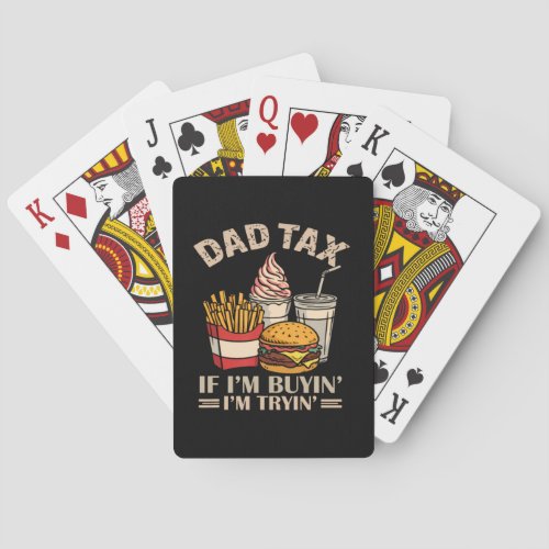 Dad Tax If I'M Buyin' I'M Tryin' Poker Cards