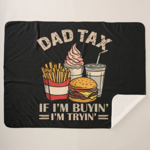 Dad Tax If I'M Buyin' I'M Tryin' Sherpa Blanket
