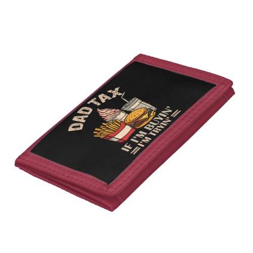 Dad Tax If I'M Buyin' I'M Tryin' Trifold Wallet