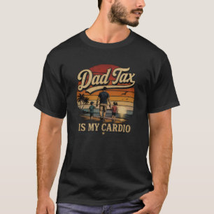 Dad Tax Is My Cardio Retro Sunset Humor T-Shirt