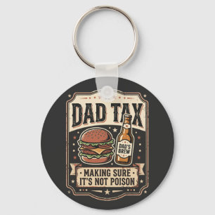 Dad Tax Making Sure It Not Poison - Unique Father Keychain