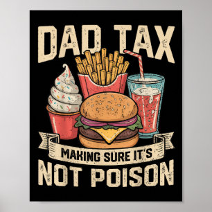 Dad Tax Making Sure It's Not Ison Father's Day Men Poster