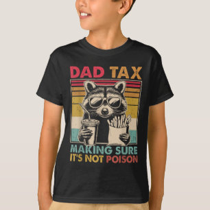 Dad Tax Making Sure It's Not Ison Father's Day Men T-Shirt