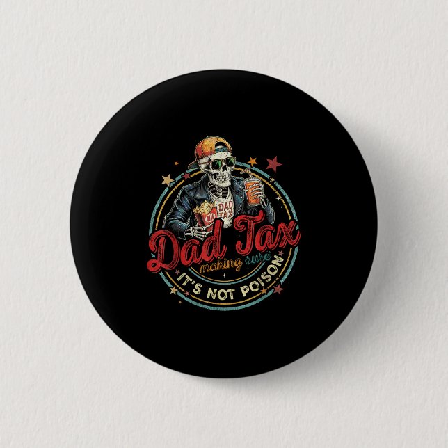 Dad Tax Making Sure It's Not Ison Funny Fathers Da Button (Front)