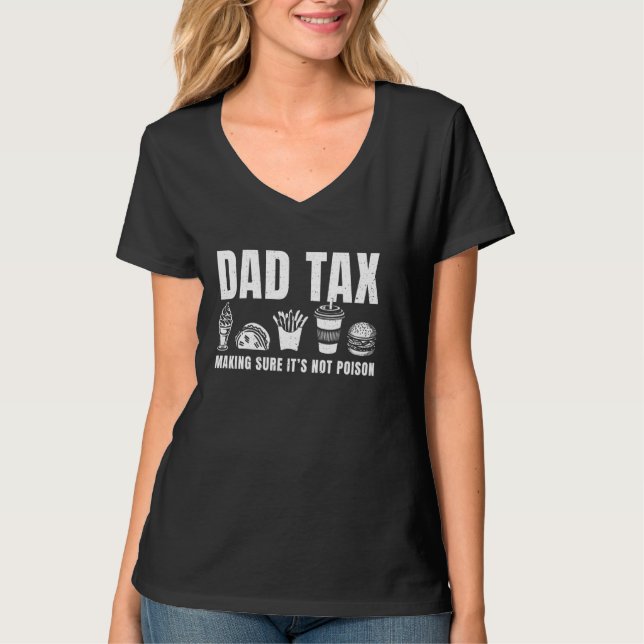 Dad Tax Making Sure It's Not Poison Dad Joke Fathe T-Shirt (Front)