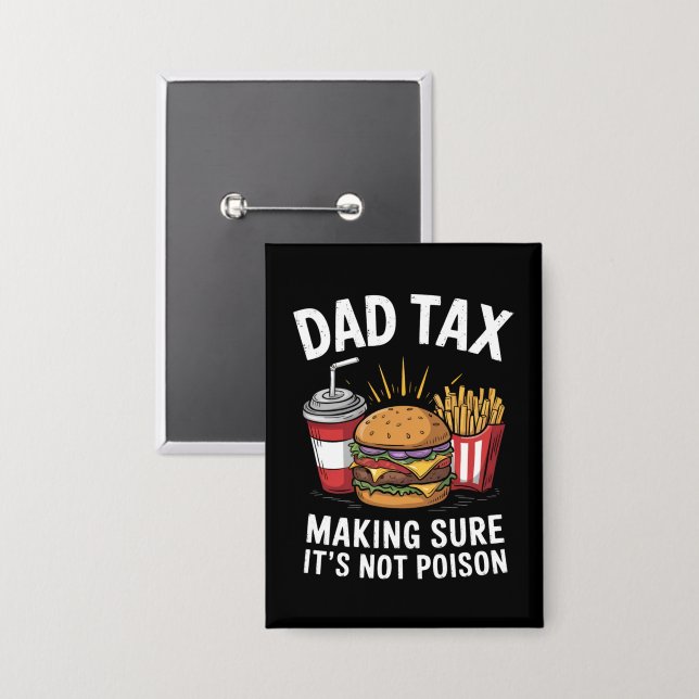 Dad Tax Making Sure It's Not Poison Father's Day Button (Front/Back)