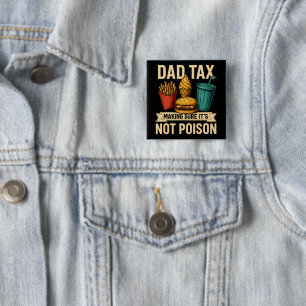 Dad Tax Making Sure It's Not Poison Father's Day Button