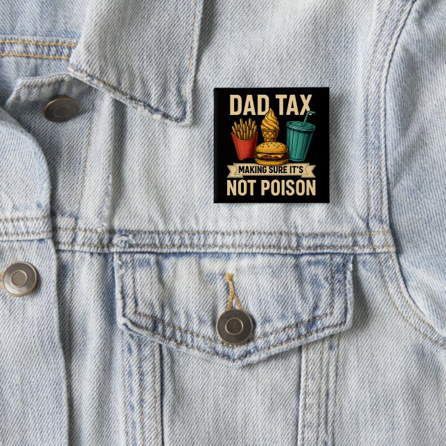 Dad Tax Making Sure It's Not Poison Father's Day Button (In Situ)