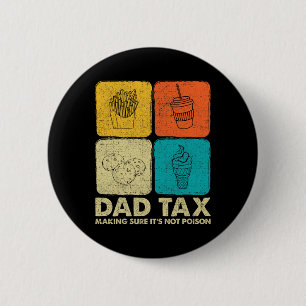 Dad Tax Making Sure It's Not Poison Fathers Day Da Button