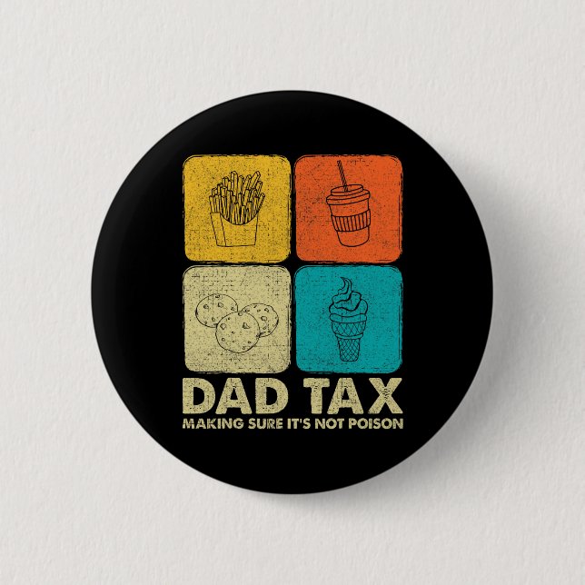 Dad Tax Making Sure It's Not Poison Fathers Day Da Button (Front)