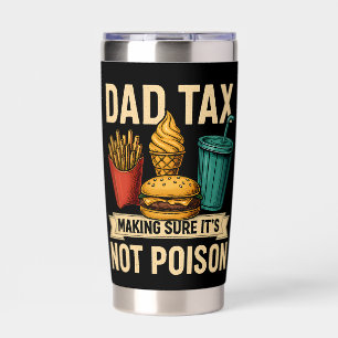 Dad Tax Making Sure It's Not Poison Father's Day Insulated Tumbler