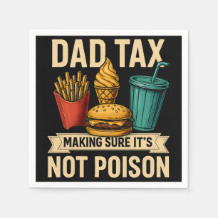 Dad Tax Making Sure It's Not Poison Father's Day Napkins