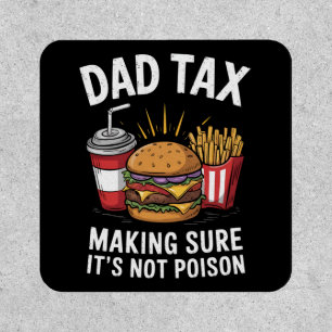 Dad Tax Making Sure It's Not Poison Father's Day Patch