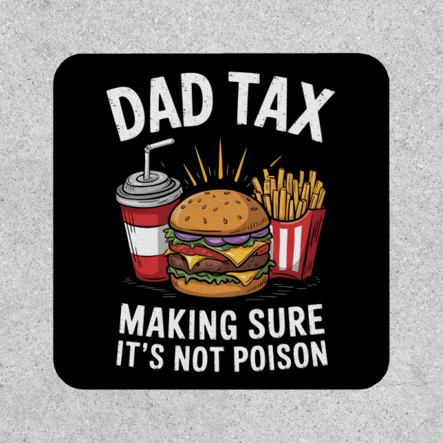 Dad Tax Making Sure It's Not Poison Father's Day Patch (Front)