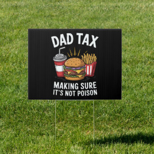 Dad Tax Making Sure It's Not Poison Father's Day Sign