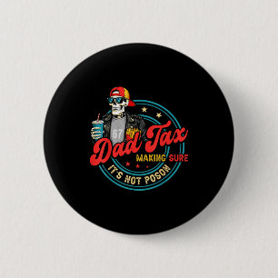 Dad Tax Making Sure Its Not Poison For Men Papa Fa Button