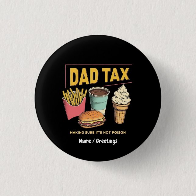Dad Tax: Making Sure It's Not Poison Funny  Button (Front)