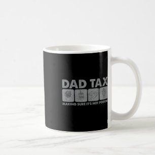 Dad Tax Making Sure It's Not Poison Funny Dad Joke Coffee Mug