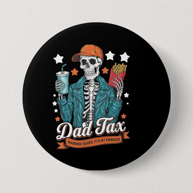Dad Tax Making Sure It's Not Poison Funny Fathers  Button (Front)