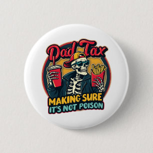 Dad Tax Making Sure It's Not Poison Funny Father's Button