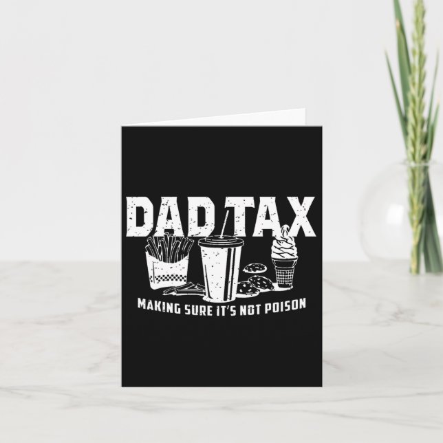 Dad Tax Making Sure It's Not Poison. Funny Fathers Card (Front)