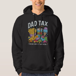 Dad Tax Making Sure Its Not Poison Funny Fathers D Hoodie