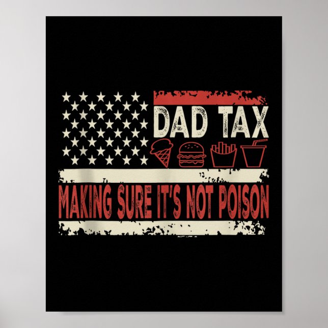 Dad Tax Making Sure Its Not Poison Funny Fathers D Poster (Front)